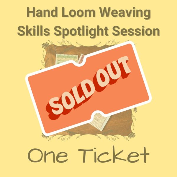 Hand Loom Weaving workshop sold out