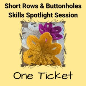 Short Rows and Buttonholes workshop ticket