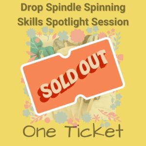 Drop spindle spinning workshop ticket sold out