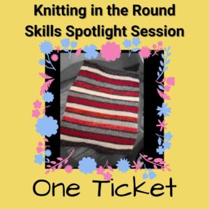Knitting in the Round workshop ticket
