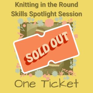 Knitting in the Round workshop ticket sold out